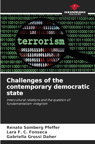 Challenges of the contemporary democratic state: Intercultural relations and the question of fundamentalism-integrism von Our Knowledge Publishing