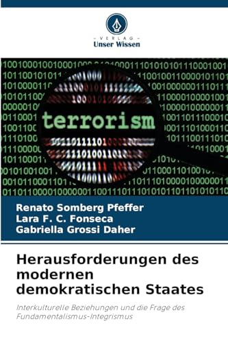 Herausforderungen des modernen demokratischen Staates: Interkulturelle Beziehungen und die Frage des Fundamentalismus-Integrismus von Verlag Unser Wissen