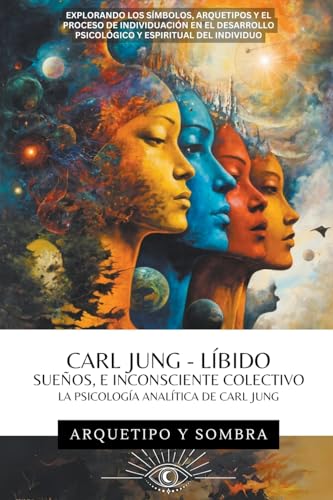 Carl Jung - Sueños, Líbido, E Inconsciente Colectivo: La Psicología Analítica De Carl Jung (Carl Gustav Jung - Colección en Español) von PlumaArcana.com