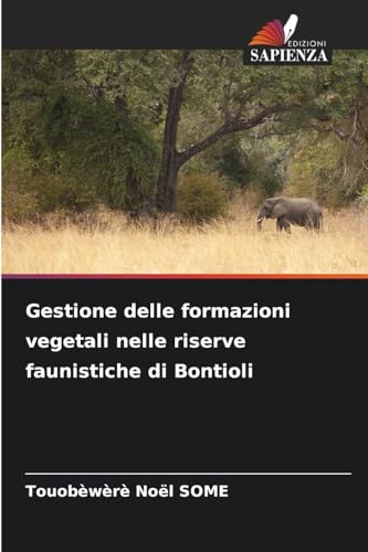 Gestione delle formazioni vegetali nelle riserve faunistiche di Bontioli von Edizioni Sapienza