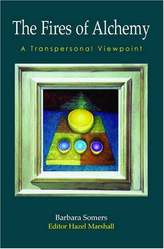 The Fires of Alchemy: A Transpersonal Viewpoint (Wisdom of the Transpersonal, Band 2) von Archive Publishing