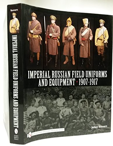 Imperial Russian Field Uniforms and Equipment 1907-1917 von Schiffer Publishing