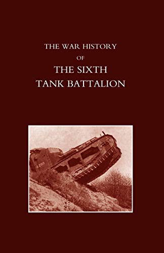 War History Of The Sixth Tank Battalion.: War History Of The Sixth Tank Battalion.