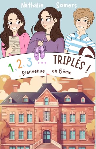 1,2,3... Triplés!: Bienvenue en 6ème ! von Independently published