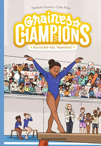Graines de champions, Tome 01: Accroche-toi, Yasmina ! von BAYARD JEUNESSE