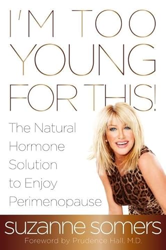 I'm Too Young for This!: The Natural Hormone Solution to Enjoy Perimenopause