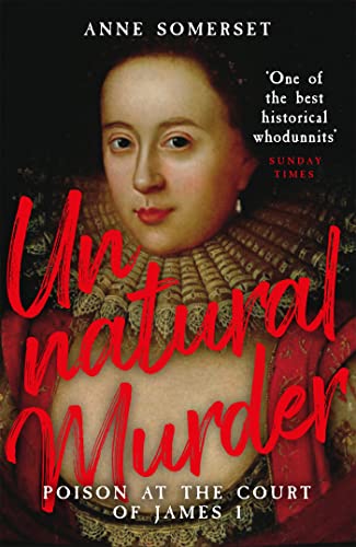 Unnatural Murder: Poison In The Court Of James I: A Gripping Historical Whodunnit for fans of MARY & GEORGE