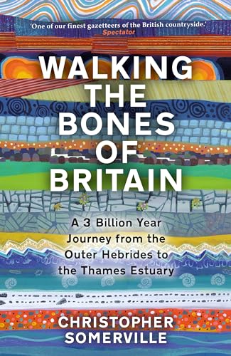 Walking the Bones of Britain: A 3 Billion Year Journey from the Outer Hebrides to the Thames Estuary von Doubleday
