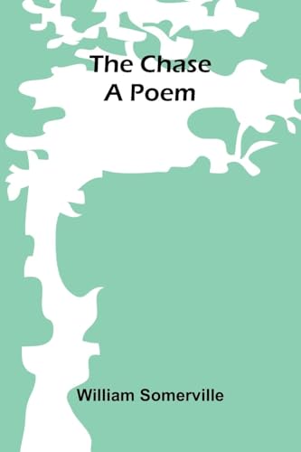 The Chase: A Poem von Alpha Edition