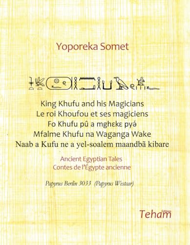 King Khufu and his Magicians/Le roi Khoufou et ses magiciens: Ancient Egyptian Tales/Contes de l'Égypte ancienne von Teham