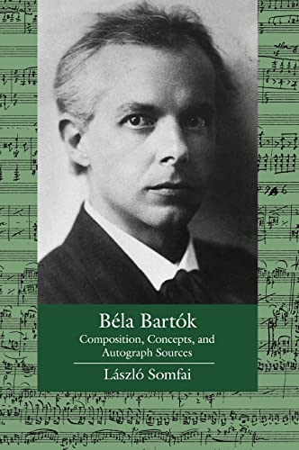 Bela Bartok: Composition, Concepts, and Autograph Sources: Composition, Concepts, and Autograph Sources Volume 9 (ERNEST BLOCH LECTURES IN MUSIC, Band 9)