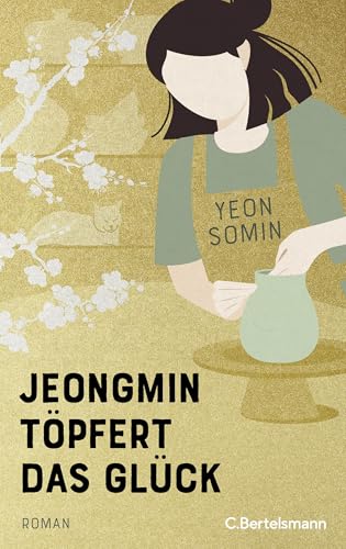 Jeongmin töpfert das Glück: Roman von Bertelsmann Verlag