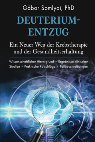 Deuteriumentzug: Ein Neuer Weg der Krebstherapie und der Gesundheitserhaltung