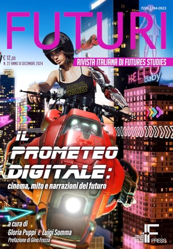 FUTURI 22: Il Prometeo digitale: cinema, mito e narrazioni del futuro von Italian Institute for the Future