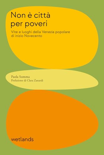 Non è città per poveri. Vite e luoghi della Venezia popolare di inizio Novecento (Fondamenta) von Wetlands