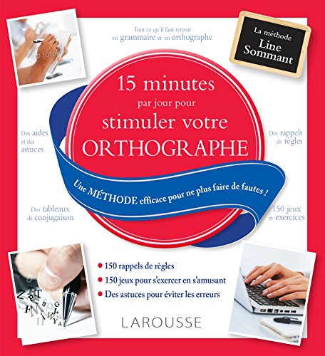 15 minutes par jour pour stimuler son orthographe: Une méthode efficace pour ne plus faire de fautes ! von Larousse