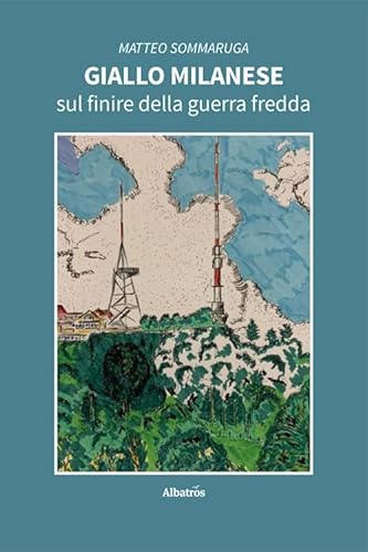 Giallo milanese sul finire della guerra fredda (Nuove voci. Strade) von Gruppo Albatros Il Filo