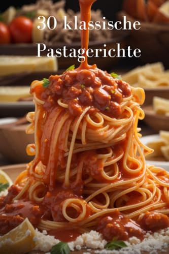 30 klassische Pastagerichte