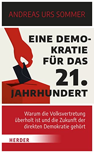 Eine Demokratie für das 21. Jahrhundert: Warum die Volksvertretung überholt ist und die Zukunft der direkten Demokratie gehört Eine Demokratie für das 21. Jahrhundert: Warum die Volksvertretung überholt ist und die Zukunft der direkten Demokratie gehört