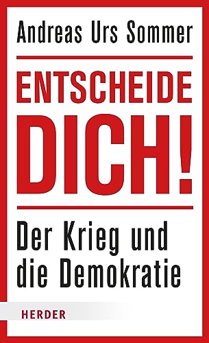 Entscheide dich!: Der Krieg und die Demokratie von Verlag Herder