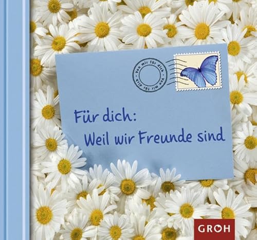 Für dich: Weil wir Freunde sind (Briefbotschaften für dich) von Groh