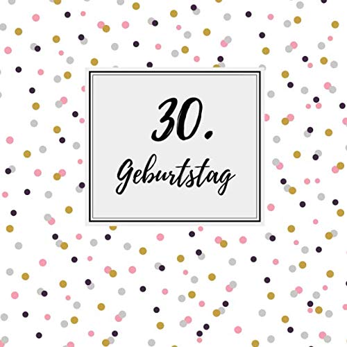30. Geburtstag: Gästebuch zum Selbstgestalten und Eintragen von Glückwünschen | Format 21,5 x 21,5 cm | Motiv: Punkte rosa