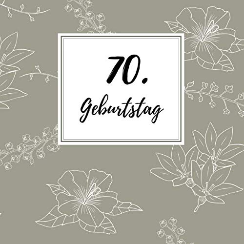 70. Geburtstag: Gästebuch zum Selbstgestalten und Eintragen von Glückwünschen | Format 21,5 x 21,5 cm | Geschenkbücher | Motiv: Blüte 70. Geburtstag: Gästebuch zum Selbstgestalten und Eintragen von Glückwünschen | Format 21,5 x 21,5 cm | Geschenkbücher | Motiv: Blüte