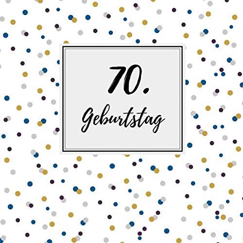 70. Geburtstag: Gästebuch zum Selbstgestalten und Eintragen von Glückwünschen | Format 21,5 x 21,5 cm | Motiv: Punkte blau 70. Geburtstag: Gästebuch zum Selbstgestalten und Eintragen von Glückwünschen | Format 21,5 x 21,5 cm | Motiv: Punkte blau