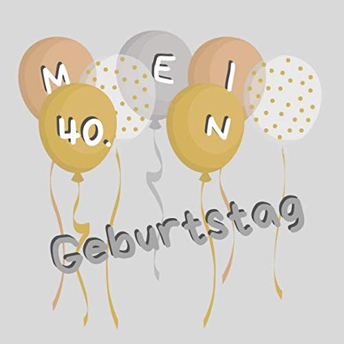 Mein 40. Geburtstag: Gästebuch zum Selbstgestalten und Eintragen von Glückwünschen | Format 21,5 x 21,5 cm | Geschenkbücher | Motiv: Luftballon Mein 40. Geburtstag: Gästebuch zum Selbstgestalten und Eintragen von Glückwünschen | Format 21,5 x 21,5 cm | Geschenkbücher | Motiv: Luftballon von Independently published