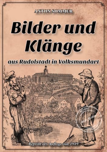 Bilder und Klänge aus Rudolstadt in Volksmundart: Auswahl aus der Gesamtausgabe (Thüringer Literatur Reprints: Von Mundart bis Thüringen regional) von Oldtimertools Verlag