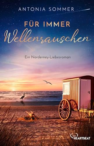 Für immer Wellenrauschen: Ein Norderney-Liebesroman (Sommer, Liebe, Nordseeküste) von beHEARTBEAT