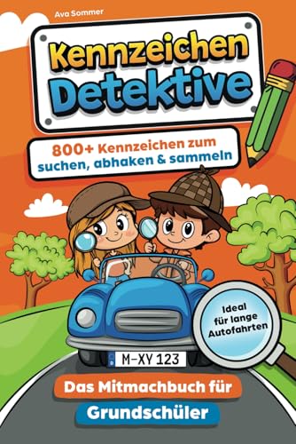 Kennzeichen Detektive: Das Autokennzeichen Mitmachbuch für Grundschüler: 800+ Kennzeichen suchen, abhaken & sammeln, ideale Beschäftigung für lange Autofahrten mit Kindern | inkl. 24 Bonus-Reisespiele von Lava Books Verlag