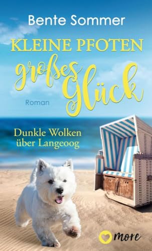 Kleine Pfoten, großes Glück - Dunkle Wolken über Langeoog: Roman (Inseltierarzt Dr. Breden, Band 2) von more