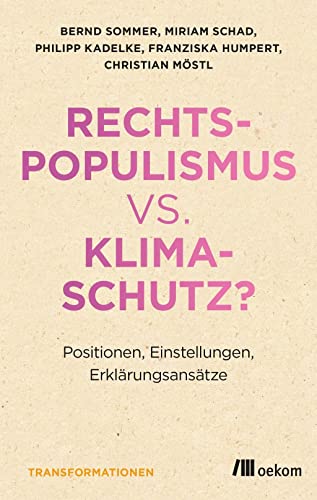 Rechtspopulismus vs. Klimaschutz?: Positionen, Einstellungen, Erklärungsansätze (Transformationsdesign)