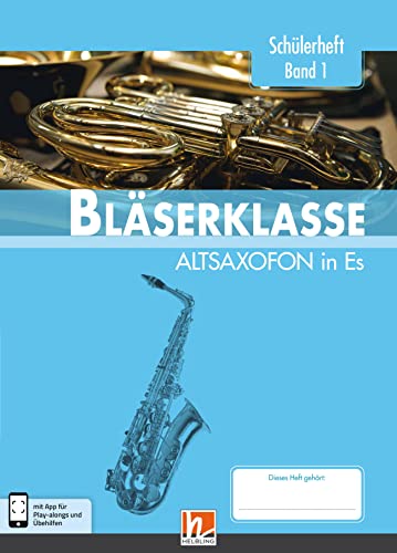Leitfaden Bläserklasse. Schülerheft Band 1 - Altsaxofon: in Es. Klasse 5. inkl. HELBLING Media App Leitfaden Bläserklasse. Schülerheft Band 1 - Altsaxofon: in Es. Klasse 5. inkl. HELBLING Media App