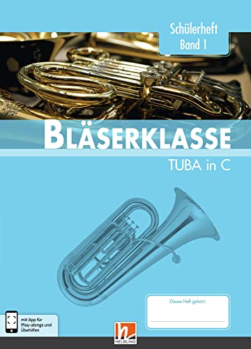Leitfaden Bläserklasse. Schülerheft Band 1 - Tuba: in C. Klasse 5. inkl. HELBLING Media App Leitfaden Bläserklasse. Schülerheft Band 1 - Tuba: in C. Klasse 5. inkl. HELBLING Media App