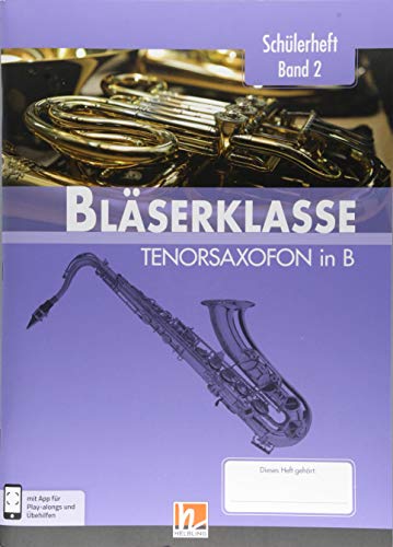 Leitfaden Bläserklasse. Schülerheft Band 2 - Tenorsaxofon: in B. Klasse 6. inkl. HELBLING Media App