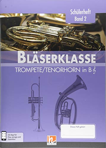 Leitfaden Bläserklasse. Schülerheft Band 2 - Trompete / Tenorhorn: in B. Klasse 6. inkl. HELBLING Media App Leitfaden Bläserklasse. Schülerheft Band 2 - Trompete / Tenorhorn: in B. Klasse 6. inkl. HELBLING Media App