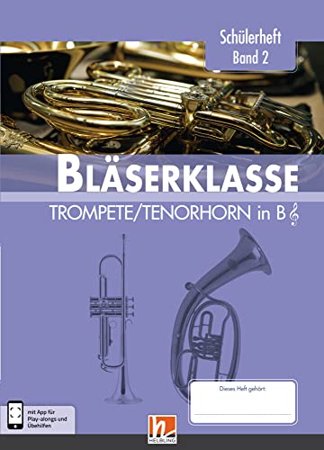 Leitfaden Bläserklasse. Schülerheft Band 2 - Trompete / Tenorhorn: in B. Klasse 6. inkl. HELBLING Media App Leitfaden Bläserklasse. Schülerheft Band 2 - Trompete / Tenorhorn: in B. Klasse 6. inkl. HELBLING Media App