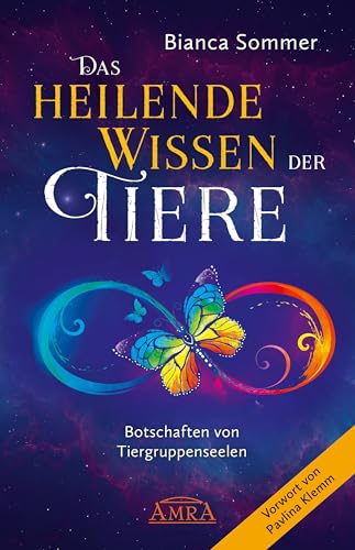 Das Heilende Wissen der Tiere. Botschaften von Tiergruppenseelen von AMRA Verlag