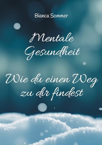Mentale Gesundheit: Wie du einen Weg zu dir findest von Books on Demand