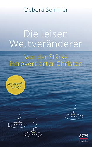 Die leisen Weltveränderer: Von der Stärke introvertierter Christen