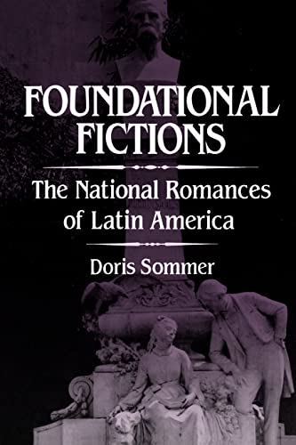 Foundational Fictions: The National Romances of Latin America: The National Romances of Latin America Volume 8 (Latin American Literature and Culture, Band 8)
