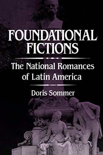 Foundational Fictions: The National Romances of Latin America (Latin American Literature and Culture, Band 8)