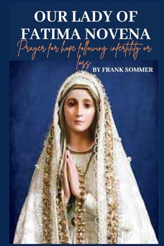 Our Lady of Fatima Novena: Prayer for hope following infertility or loss Our Lady of Fatima Novena: Prayer for hope following infertility or loss von Independently published