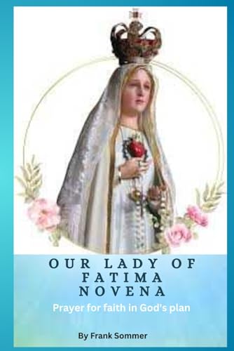 Our Lady of Fatima Novens: Prayer for faith in God's plan Our Lady of Fatima Novens: Prayer for faith in God's plan von Independently published