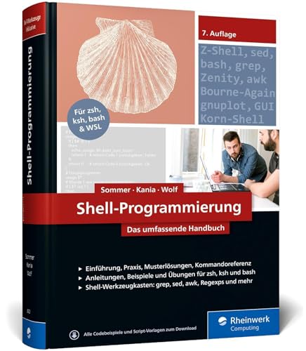 Shell-Programmierung: Das umfassende Handbuch. Für Bourne-, Korn- und Bourne-Again-Shell (bash). Ideal für alle UNIX-Admins (Linux, macOS)