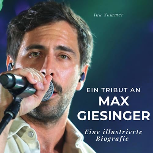 Ein Tribut an Max Giesinger: Eine illustrierte Biografie von 27 Amigos