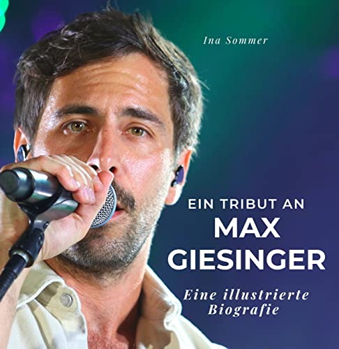 Ein Tribut an Max Giesinger: Eine illustrierte Biografie von 27 Amigos