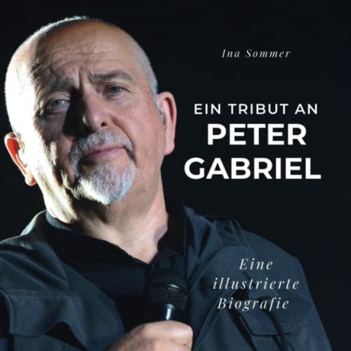 Ein Tribut an Peter Gabriel: Eine illustrierte Biografie